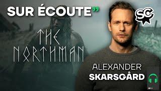 The Northman : "Comment devenir un guerrier Viking ?" avec Alexander Skarsgård [Sur Écoute] ️