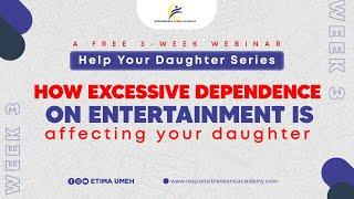 How EXCESSIVE dependence on ENTERTAINMENT is AFFECTING your DAUGHTER