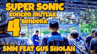 SUPER SONIC PALING MENARIK PERHATIAN PENONTON‼️SMM feat GUS SHOLAH