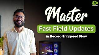 What is Fast Field Update in Record Triggered Flow | Practical Implementation with Real Life Example