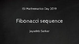 Fibonacci sequence | Jayadeb Sarkar | ISI Math day 2019