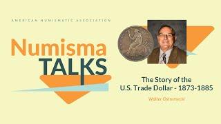 NumismaTalks - The Story of the U.S. Trade Dollar - 1873-1885