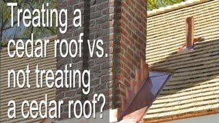 Cedar Roof Treatment, Coating, Sealing, Preserving Are A Bad Idea!