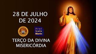 TERÇO DA DIVINA MISERICÓRDIA   - FREI LUÍS MARIN - 28 DE JULHO DE 2024