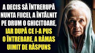 A decis să întrerupă nunta fiicei, a întâlnit pe drum o ghicitoare, iar după ce i-a pus o întrebare