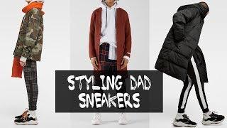 HOW TO STYLE DAD SHOES | BIGGEST TREND FOR 2019