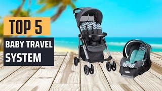 Best Baby Travel System [2024] - Top 5 Picks