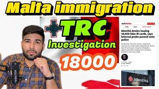 Malta 18000 TRC Process under investigation | Malta immigration update