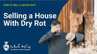 How To Sell A House With DRY ROT | Mark King Properties