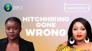 Hitchhiking gone wrong | Unpacked with Relebogile Mabotja - Episode 75 | Season 3