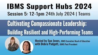 IBMS Support Hub - Cultivating Compassionate Leadership: Building Resilient & High-Performing Teams