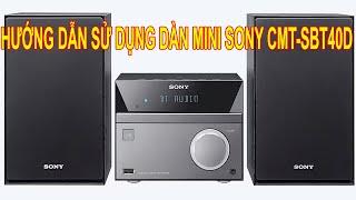 Hướng Dẫn Sử Dụng Dàn Mini SONY CMT-SBT40D giá 3 Triệu