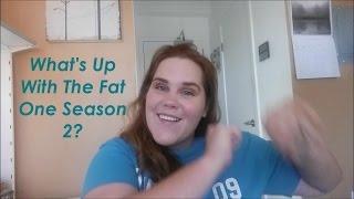 What's Up with The Fat One Season 2?