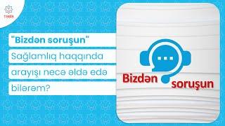 "Bizdən soruşun" / Sağlamlıq haqqında arayışı necə əldə edə bilərəm?