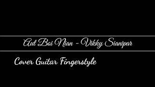 Aut Boi Nian - Viky Sianipar || Cover Lagu Batak || Cover Guitar Fingerstyle
