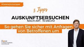 Auskunftsersuchen nach Art. 15 DSGVO | 5 Tipps für einen sicheren Umgang mit Betroffenenanfragen