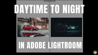 How To Turn Day Into Night In Adobe Lightroom