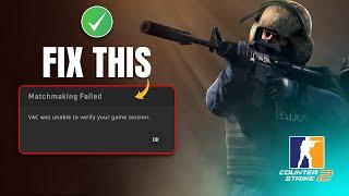 How to fix VAC was Unable to Verify Your Game Session Error on CS2 PC | CS2 Matchmaking Failed