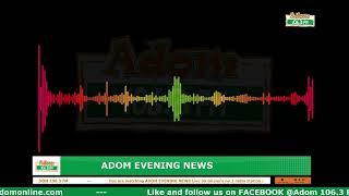 ADOM EVENING NEWS | NAKET KASIEBO | Friday 9th August 2024