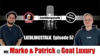 Lieblingstalk Episode 57 / Marko & Patrick @goatluxuryjuwelier