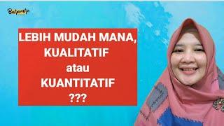 Lebih mudah kualitatif atau kuantitatif? Ternyata...