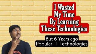 Don't Learn These IT Technologies if you want better career growth in IT