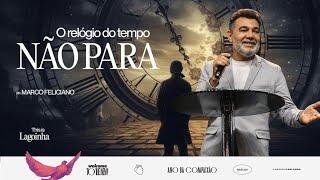 O RELÓGIO DO TEMPO NÃO PARA  - PASTOR MARCO FELICIANO