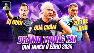 DRAMA TRỌNG TÀI EURO 2024: NGƯỜI BỊ ĐUỔI, KẺ BỊ KIỆN, TRỌNG TÀI ANH BỊ CHÊ CHẬM CHẠP