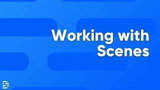 Working with scenes