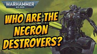 The NECRON DESTROYERS I Warhammer 40k Lore