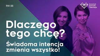 RW 88: Dlaczego tego chcę? Świadoma intencja zmienia wszystko! #rozwój #relacje #duchowość