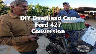 DIY Overhead Cam Ford 427 Stroker Wedge Head Engine Conversion