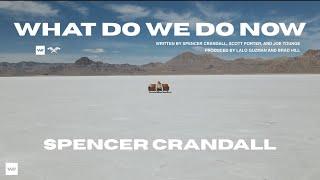 Spencer Crandall - What Do We Do Now? (Official Lyric Video)