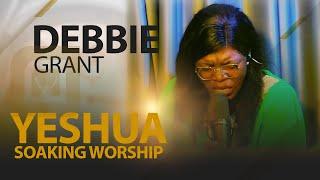 DEBBIE GRANT  -  YESHUA - SOAKING WORSHIP