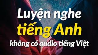 Luyện nghe tiếng Anh hiệu quả (Phiên bản không có audio tiếng việt)