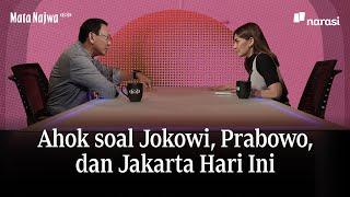 Ahok soal Jokowi, Prabowo, dan Jakarta Hari Ini | Mata Najwa