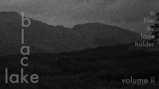 B L A C K L A K E /// volume ii // a film by louis holder // Studio Holder (2020)