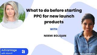 Ep#13 AdVantage with Atom11: PPC for new launch products