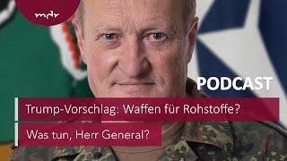 #252 Trump-Vorschlag: Waffen für Rohstoffe? | Podcast Was tun, Herr General? | MDR