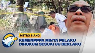 KEMENPPPA Minta Pelaku Dihukum Sesuai UU Berlaku - [ Metro Siang ]