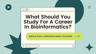 What should you study for a career in Bioinformatics?