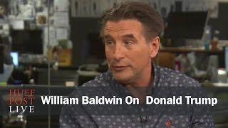 William Baldwin: I 'Wouldn't Vote' For Trump, But He Is 'Refreshing'