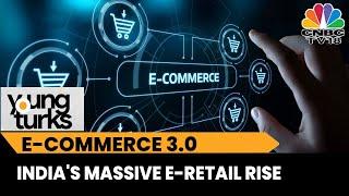 The Rise Of E-Commerce 3.0: Top Experts Speak On India's E-Commerce Evolution & More | Young Turks