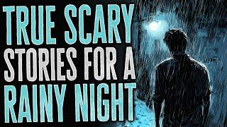 True Scary Stories for a Rainy Night | Black Screen Compilation with Rain Sounds