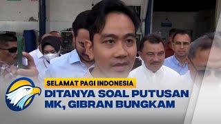 Ditanya Media Soal Putusan MK, GIbran 'Bungkam' [Selamat Pagi Indonesia]