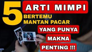 5 Arti Mimpi Bertemu Mantan Pacar Yang Punya Makna Penting !!!