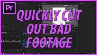 How to Quickly Cut Bad Footage in Premiere Pro CC (2018)