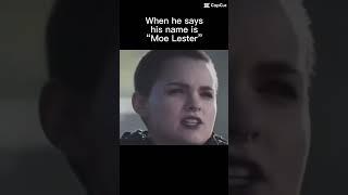 When he says his name is “Moe Lester”