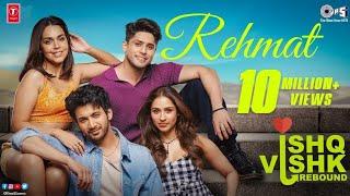 Rehmat -Ishq Vishk Rebound || Rohit, jubin Nautiyal, Pashmina, Naila || Rochak, Gurpreet, Gautam.