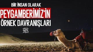 Bir İnsan Olarak Peygamberimiz ﷺ | Her Biri Ders Niteliğinde Örnek Davranışları